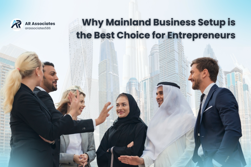 Why Mainland Business Setup is the Best Choice for Entrepreneurs