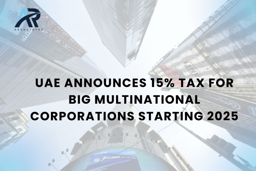 UAE Announces 15% Tax for Big Multinational Corporations Starting 2025