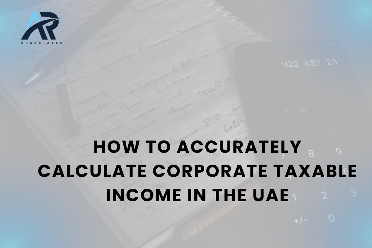 How to Accurately Calculate Corporate Taxable Income in the UAE