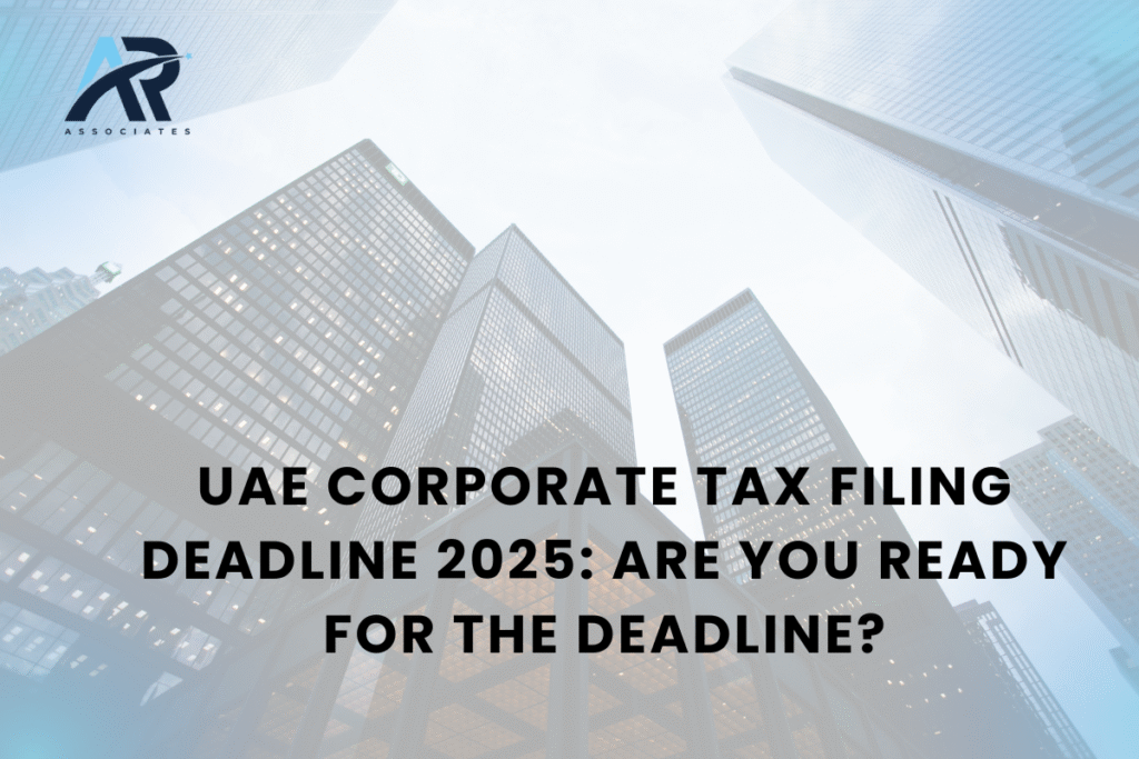 UAE Corporate Tax Filing Deadline 2025: Are You Ready for the Deadline?