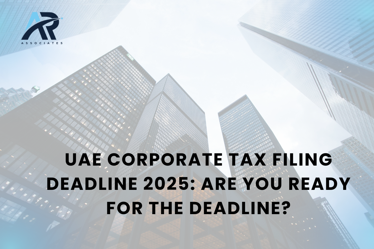 UAE Corporate Tax Filing Deadline 2025: Are You Ready for the Deadline?