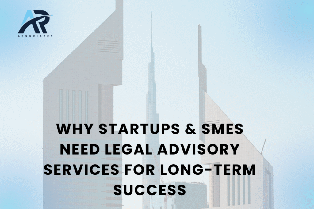 Why Startups & SMEs Need Legal Advisory Services for Long-Term Success