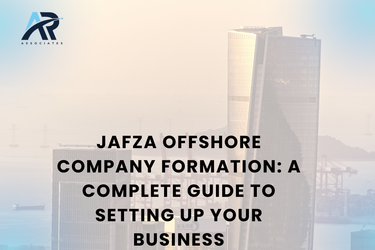 JAFZA Offshore Company Formation: A Complete Guide to Setting Up Your Business