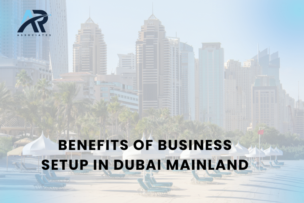Benefits Of Business Setup In Dubai Mainland
