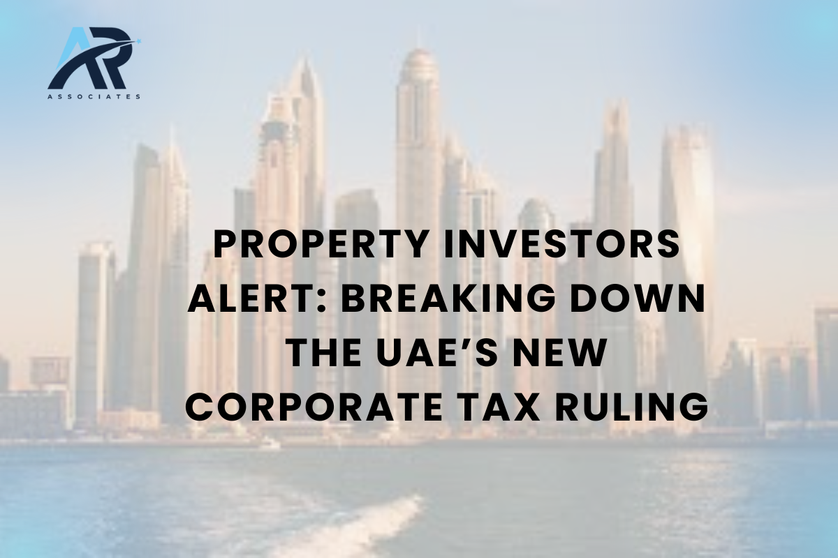 Property Investors Alert: Breaking Down the UAE’s New Corporate Tax Ruling