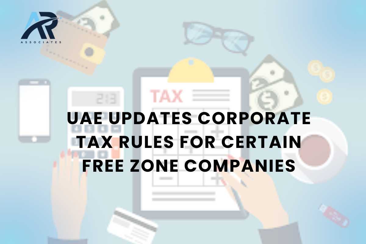 UAE Updates Corporate Tax Rules for Certain Free Zone Companies