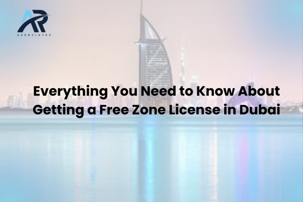 Everything You Need to Know About Getting a Free Zone License in Dubai