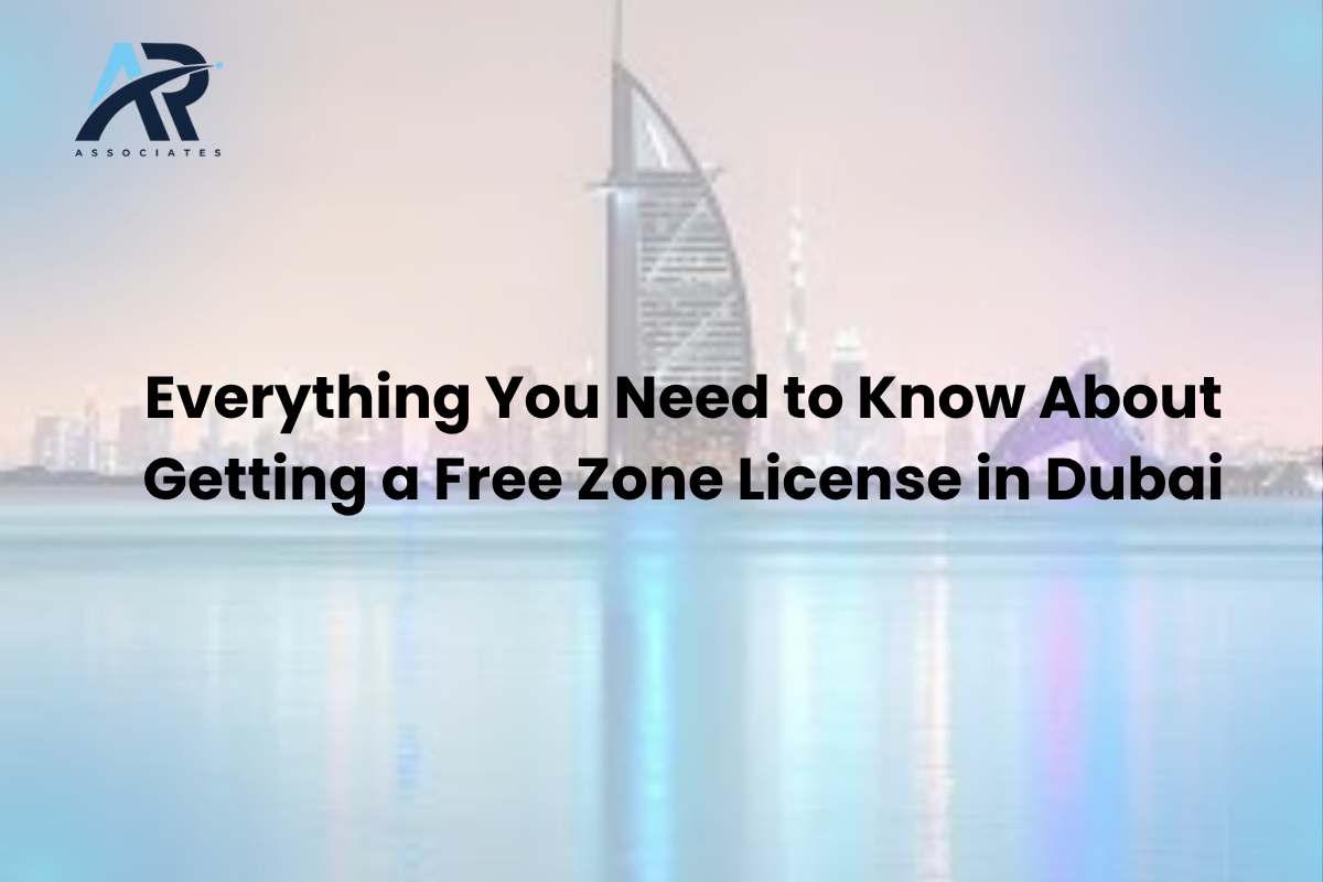 Everything You Need to Know About Getting a Free Zone License in Dubai